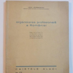 ORGANIZAREA PROFESIONALA A ROMANIEI de ION LARGEANU 1943
