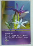 EXPOZITIA VEGETATIA MOLDOVEI DIN GRADINA BOTANICA A ASM de GHEORGHE POSTOLACHE , 2010