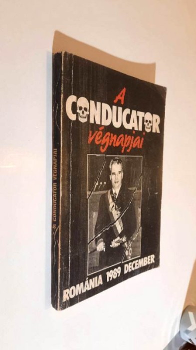 A Conducator vegnapjai. Romania 1989 December