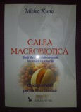 MICHIO KUSHI, STEPHEN BLAUER - CALEA MACROBIOTICA * GHID COMPLET PENTRU MACROBIOTICA