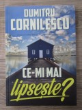 Dumitru Cornilescu - Ce-mi mai lipseste?
