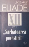 DOSARUL MIRCEA ELIADE XII 1981 SARBATOAREA POVESTIRII