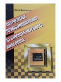 Ion Spanulescu - Dispozitive semiconductoare si circuite integrate analogice (Editia: 1998)