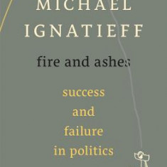 Fire and Ashes: Success and Failure in Politics