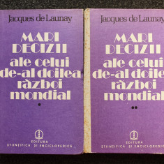 MARI DECIZII ALE CELUI DE-AL DOILEA RAZBOI MONDIAL - Jacques de Launay (2 vol)