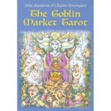 The Goblin Market Tarot: In Search Of Faery Gold