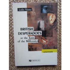 BRITISH DESPERADOES AT THE TURN OF THE MILLENNIUM - LIDIA VIANU