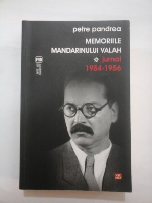 MEMORIILE MANDARINULUI VALAH - JURNAL 1954 - 1956 - PETRE PANDREA foto