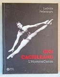 GIGI CACIULEANU , L &#039; HOMME DANSE par LUDMILA PATLANJOGLU , 2018 *TEXT IN LIMBA FRANCEZA