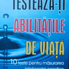 Testeaza-ti abilitatile de viata / JOHN LIPTAK