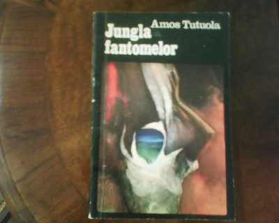 Amos Tutuola Jungla fantomelor. Povestiri nigeriene foto