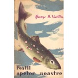 George D. Vasiliu - Pestii apelor noastre - 137107