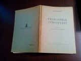 PROBLEMELE ATMOSFEREI - Alphonse Berget - Editura Casei Scoalelor, 1939, 181 p.