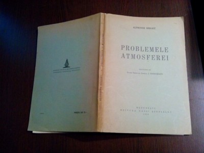 PROBLEMELE ATMOSFEREI - Alphonse Berget - Editura Casei Scoalelor, 1939, 181 p. foto