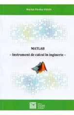 MATLAB. Instrument de calcul in inginerie - Marian Nicolae Velea