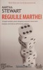 REGULILE MARTHEI. 10 REGULI ESENTIALE PENTRU ATINGEREA SUCCESULUI ATUNCI CAND INCEPETI, CONSTRUITI SAU ADMI-239154