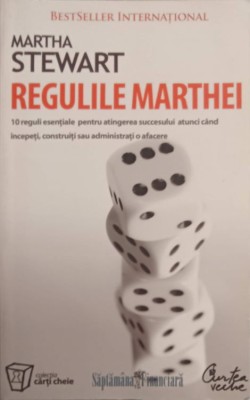 REGULILE MARTHEI. 10 REGULI ESENTIALE PENTRU ATINGEREA SUCCESULUI ATUNCI CAND INCEPETI, CONSTRUITI SAU ADMINISTR foto