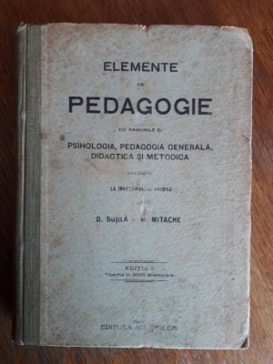 Elemente de pedagogie - B. Bujila 1909 Editia I / R5P2F foto