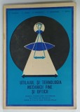 UTILAJUL SI TEHNOLOGIA MECANICII FINE SI OPTICII , MANUAL PENTRU CLASA A XII -A de P. DODOC ...T. BANU , 1980, PREZINTA URME DE UZURA