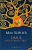Omul resentimentului - Max Scheler, Humanitas, Filosofie, Limba Romana, Brosata