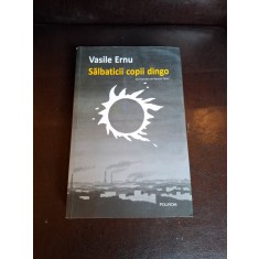 Sălbaticii copii dingo (contine autograf) - Vasile Ernu