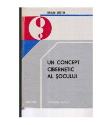 Nicolae Chiotan - Un concept cibernetic al socului - 106135 foto
