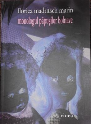 Monologul papusilor bolnave, Florica Madritsch Marin foto