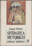 bnk ant Eugen Simion - Sfidarea retoricii . Jurnal german