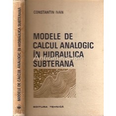 Modele De Calcul Analogic In Hidraulica Subterana - Constantin Ivan