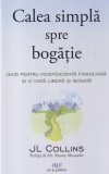 JL Collins - Calea simpla spre bogatie. Ghid pentru independenta financiara si
