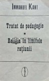 Tratat de pedagogie. Religia in limitele ratiunii - 1992 - Immanuel Kant (A187)