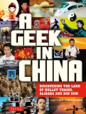A Geek in China | Matthew B. Christensen, Tuttle Publishing