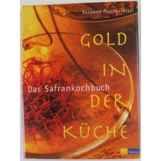 GOLD IN DER KUCHE , DAS SAFRANKOCHBUCH von SUSANNE FISCHER - RIZZI , 2001