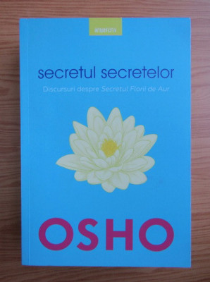 Secretul secretelor. Discursuri despre Secretul Florii de Aur - Osho foto
