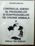 Controlul igienic al produselor si subproduselor de origine animala 1 - Eusebie Sndilar