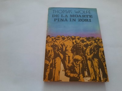 DE LA MOARTE PINA IN ZORI de THOMAS WOLFE RF4/1 foto