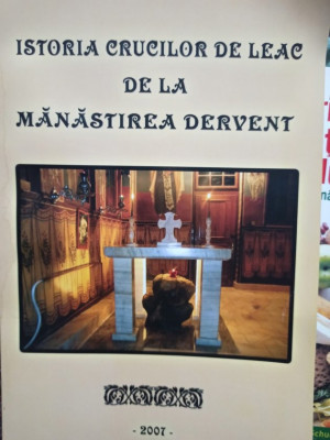 Istoria crucilor de leac de la Manastirea Dervent (2007) foto
