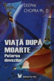 Viata dupa moarte Puterea dovezilor Deepak Chopra carte brosata 2007 editura For You ezoterism paranormal