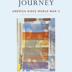 The Unfinished Journey: America Since World War II