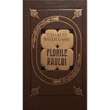 Charles Baudelaire - Florile raului si alte poeme (Editia: 1991)