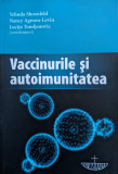 Vaccinurile Si Autoimunitatea - Yehuda Shoenfeld, Nancy Agmon-levin, Lucija Tomlje,559125, 2016, Christiana