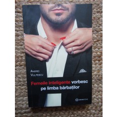 FEMEILE INTELIGENTE VORBESC PE LIMBA BARBATILOR-ANDREI VULPESCU