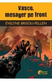 Vasco, mesager pe front - Evelyne Brisou-Pellen