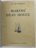 MARINS D &#039;EAU DOUCE par GUY DE POURTALES , dessins de MADELEINE CHARLETY , 1943