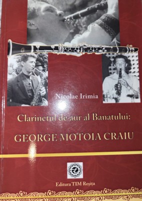 Nicolae Irimia - Clarinetul de aur al Banatului: George Motoia Craiu (folclor) foto