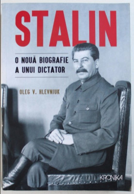 Stalin. O nouă biografie a unui dictator / Oleg V. Khlevniuk foto