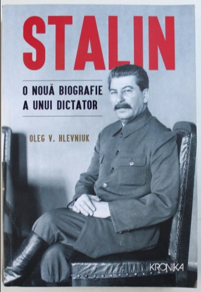 Stalin. O nouă biografie a unui dictator / Oleg V. Khlevniuk