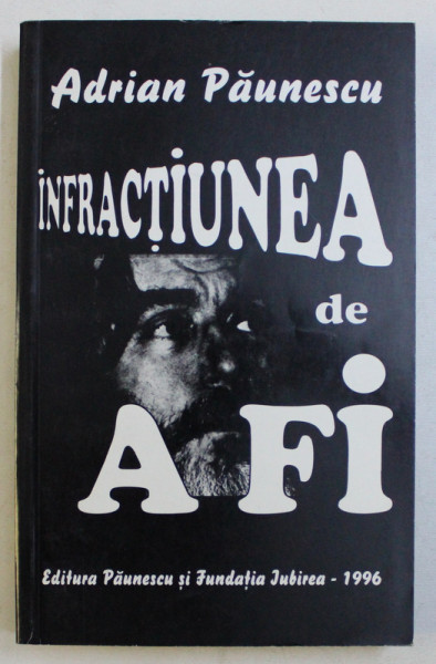 INFRACTIUNEA DE A FI de ADRIAN PAUNESCU , 1996