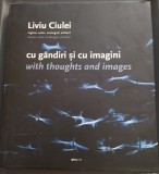 ALBUM LIVIU CIULEI: REGIZOR, ACTOR, SCENOGRAF, ARHITECT CU GANDIRI SI CU IMAGINI / WITH THOUGHTS AND IMAGES (EDITIE BILINGVA ROMANA-ENGLEZA, 2009)