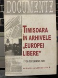 Timisoara in arhivele europei libere revolutia decembrie 1989 documente istorie